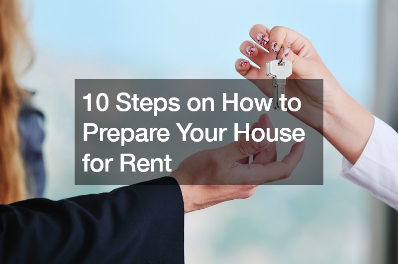 10 Steps on How to Prepare Your House for Rent