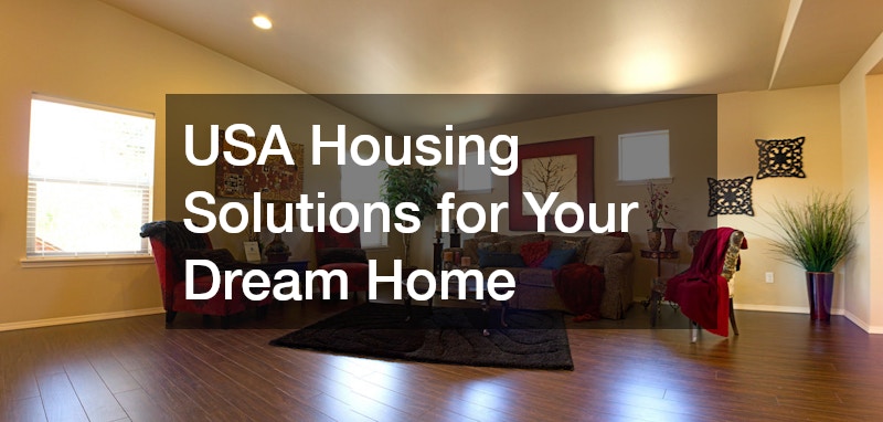 USA Housing Solutions for Your Dream Home