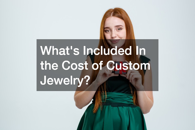 Whats Included In the Cost of Custom Jewelry