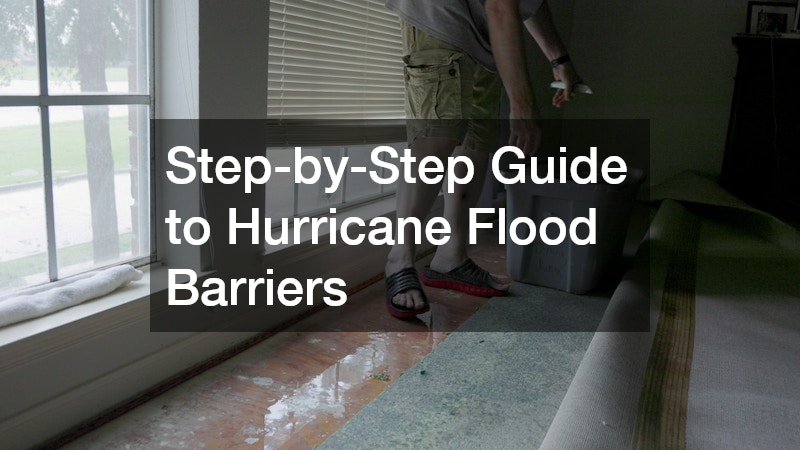 Step-by-Step Guide to Hurricane Flood Barriers