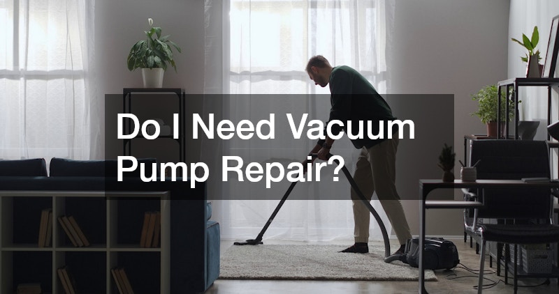 Do I Need Vacuum Pump Repair?